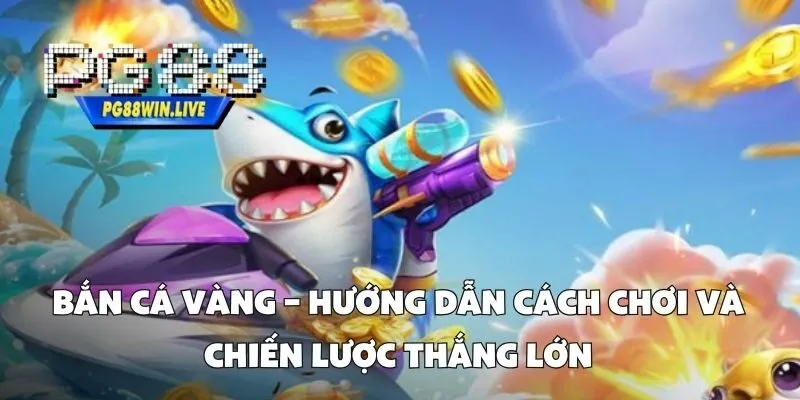 Bắn Cá Vàng